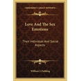 thumbnail image 1 of Love And The Sex Emotions : Their Individual And Social Aspects (Paperback), 1 of 1