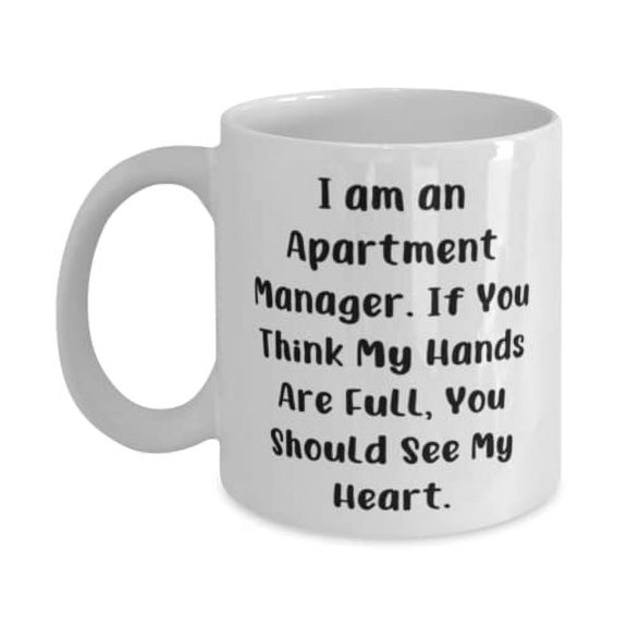 Love Apartment manager Gifts, I am an Apartment Manager. If You Think My, Inspirational 15oz Mug For Men Women From Boss, Best gifts for apartment manager, Gifts for people who manage