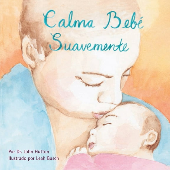 Love Baby Healthy: Calma bebé suavemente (Board book)