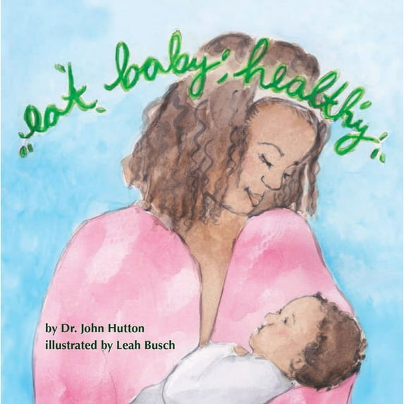 Love Baby Healthy: Eat Baby, Healthy (Board book)