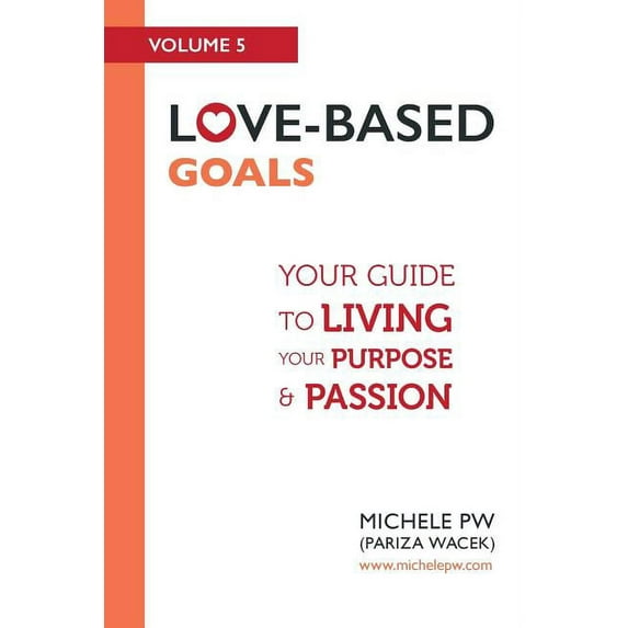 Love-Based Business: Love-Based Goals : Your Guide to Living Your Purpose & Passion (Series #5) (Paperback)