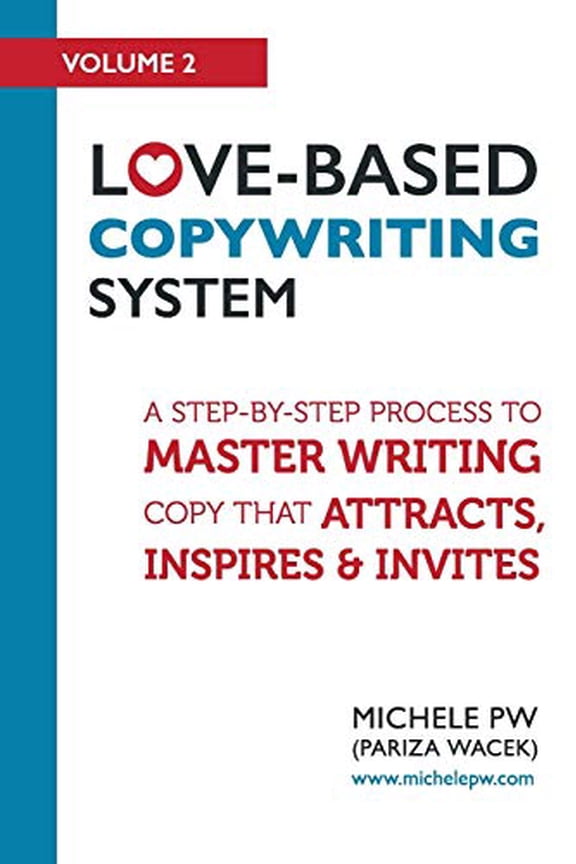 Pre-Owned Love-Based Copywriting System: A Step-by-Step Process To Master Writing Copy That Attracts, Inspires And Invites (Paperback) 0996826009 9780996826006