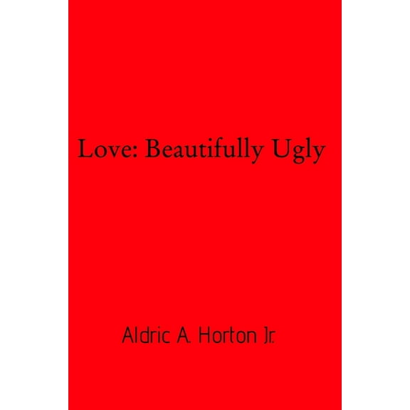 Love: Beautifully Ugly, (Paperback)