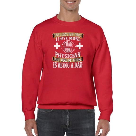 Love Being A Physician Dad Sweatshirt Men -Image by Shutterstock, Male XX-Large