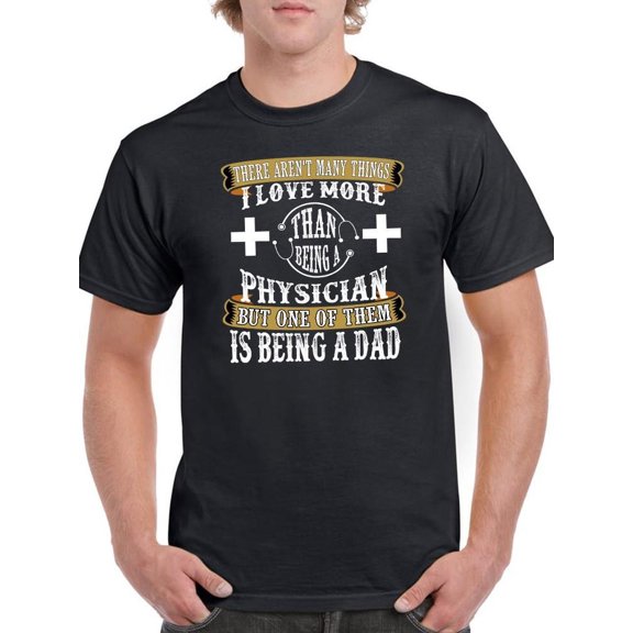 Love Being A Physician Dad T-Shirt Men -Image by Shutterstock, Male Medium