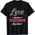 thumbnail image 1 of Love Being A Teaching Assistant Teacher's Aide Paraeducator T-Shirt, 1 of 3