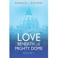 thumbnail image 1 of Love Beneath the Mighty Dome: Volume II, (Paperback), 1 of 1