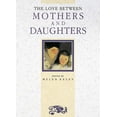 thumbnail image 1 of Pre-Owned The Love Between Mothers and Daughters (The Love Between Series) (Hardcover) 1850156409 9781850156406, 1 of 1
