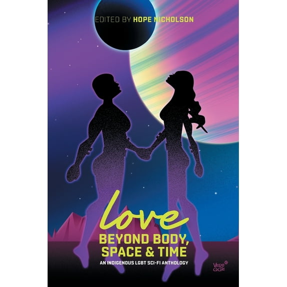 Love Beyond Body, Space, and Time : An Indigenous LGBT Sci-Fi Anthology (Paperback)