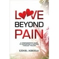 thumbnail image 1 of Love Beyond Pain: A Compassionate Guide to Supporting a Partner Through Trauma, (Paperback), 1 of 1