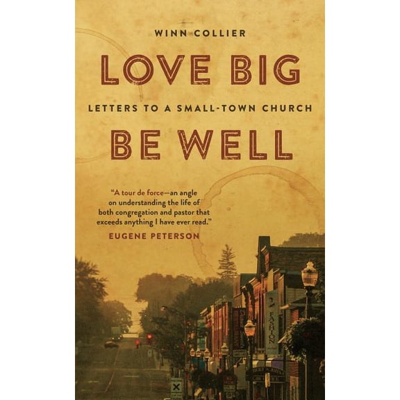 Love Big, Be Well: Letters to a Small-Town Church, (Paperback)