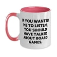 thumbnail image 1 of Love Board Games, If You Wanted Me to Listen, You Should Have Talked About Board, Cute Holiday Two Tone 11oz Mug For Men Women, 1 of 2
