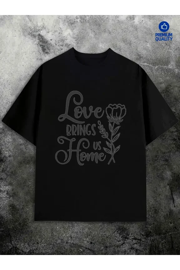 Love Brings Us Home Floral Graphic Men Family Relationship Casual Short Sleeve T-Shirt