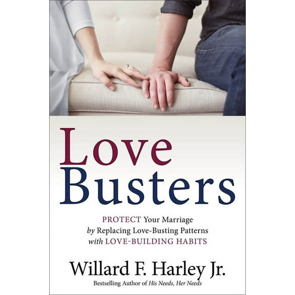 Love Busters: Protect Your Marriage by Replacing Love-Busting Patterns with Love-Building Habits, (Paperback)