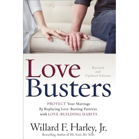 Pre-Owned Love Busters: Protect Your Marriage by Replacing Love-Busting Patterns with Love-Building (Hardcover 9780800727710) by Willard F Harley
