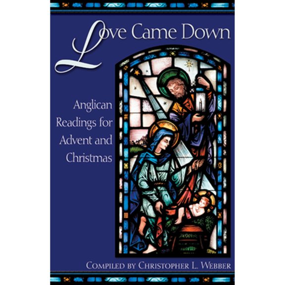Pre-Owned Love Came Down: Anglican Readings for Advent and Christmas (Paperback) 0819218987 9780819218988