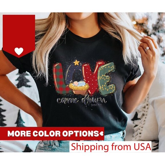 Love Came Down Christmas Nativity Graphic T Shirt Religious Holiday Tee