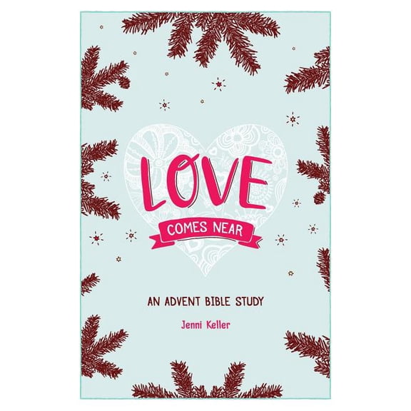Love Comes Near: An Advent Bible Study, (Paperback)