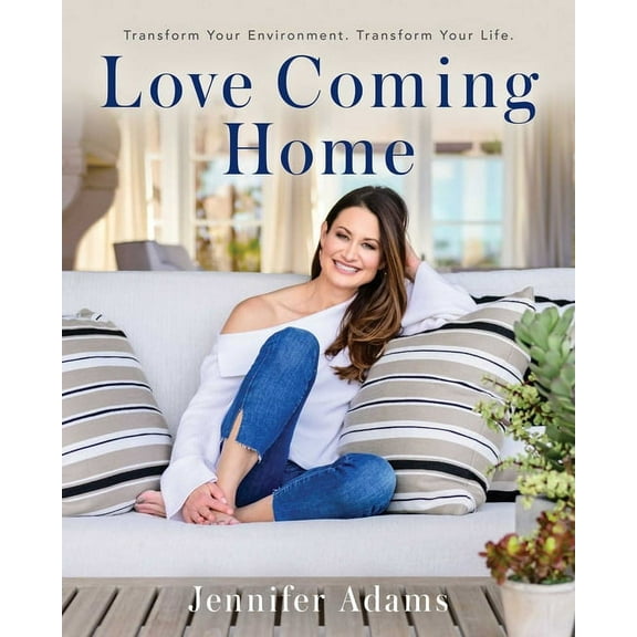 Love Coming Home : Transform Your Environment. Transform Your Life (Hardcover)