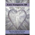thumbnail image 1 of Love Conquers All: How Love Delivered Her from Cancer & Him from Prison (Hardcover), 1 of 1