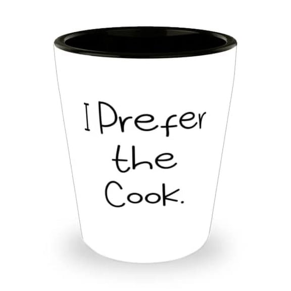 Love Cook Gifts, I Prefer the Cook, Sarcasm Holiday Shot Glass From Friends, , Funny cook shot glass gift ideas, Funny cook shot glass gift set, Funny cook shot glass gift basket, Funny cook shot
