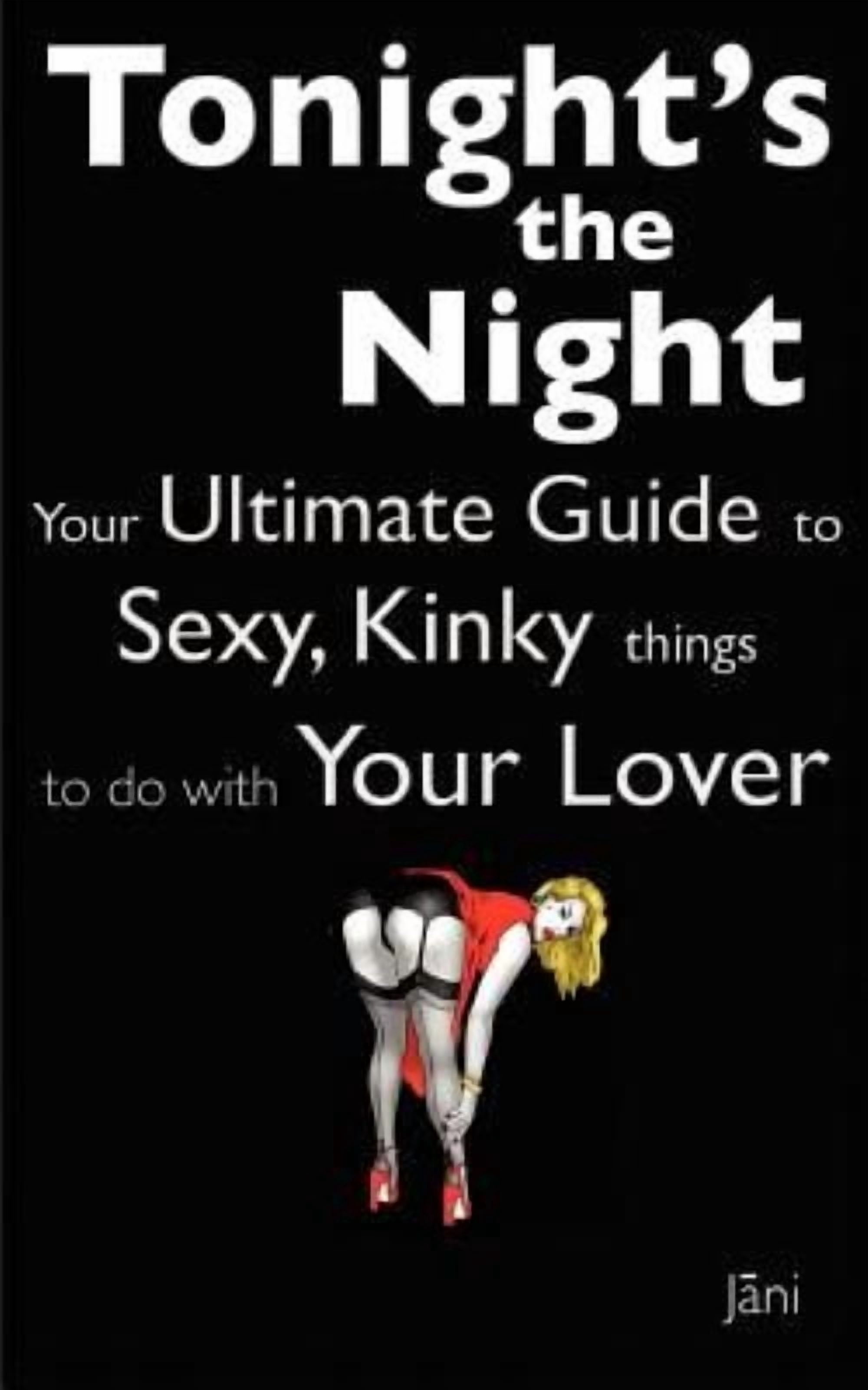 Love Coupons: Tonight's The Night ... Your Ultimate Guide to Sexy, Kinky Things to do With Your Lover (Love Coupon Style) (Paperback)