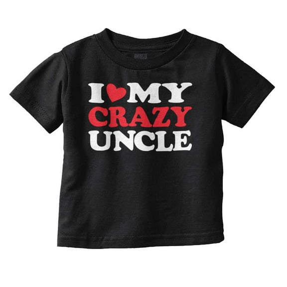 Love Crazy Uncle Family Niece Nephew Toddler Boy Girl T Shirt Infant Toddler Brisco Brands 12M