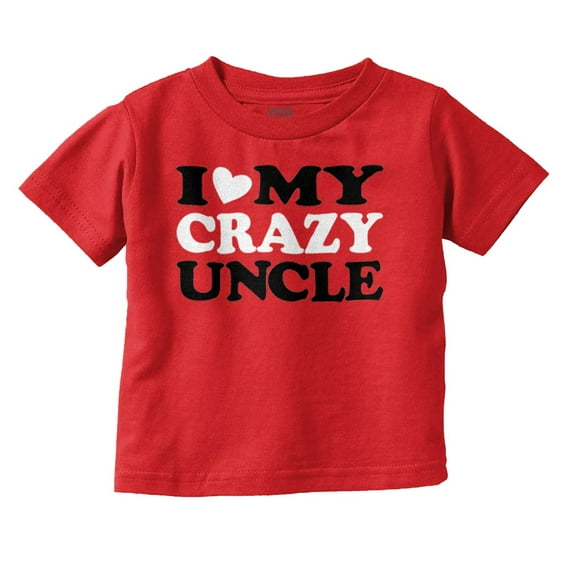 Love Crazy Uncle Family Niece Nephew Toddler Boy Girl T Shirt Infant Toddler Brisco Brands 4T