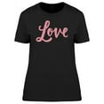 thumbnail image 1 of Love Cute Pink Quote T-Shirt Women -Image by Shutterstock, Female XX-Large, 1 of 2