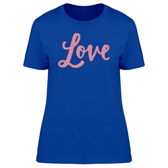 Love Cute Pink Quote T-Shirt Women -Image by Shutterstock, Female x-Large