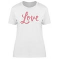 thumbnail image 1 of Love Cute Pink Quote T-Shirt Women -Image by Shutterstock, Female x-Large, 1 of 2