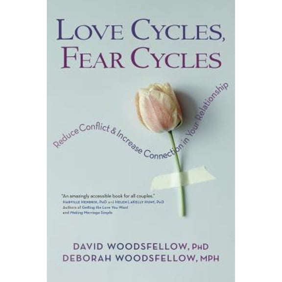 Pre-Owned Love Cycles, Fear Cycles: Reduce Conflict and Increase Connection in Your Relationship (Paperback) 1590794400 9781590794401
