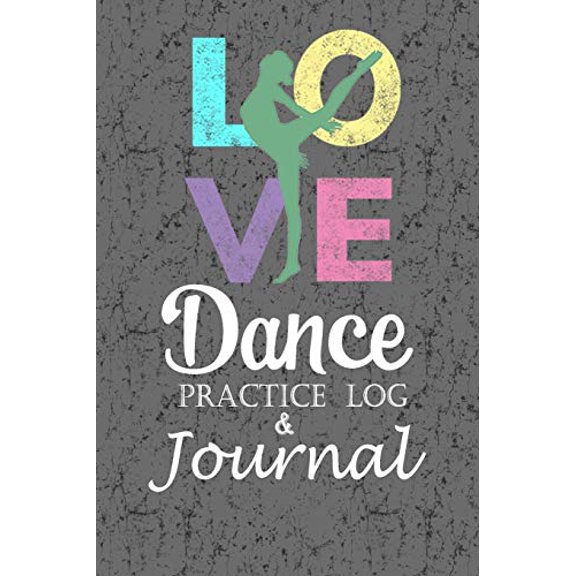 Pre-Owned Love Dance Practice Log & Journal: An awesome Dance Resource for a passionate Dancer - Great gift for Ballet, Jazz, Tap, Modern or Hip Hop Dancers (Paperback) 1708191194 9781708191191