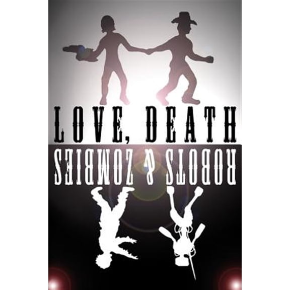 Love, Death, Robots, and Zombies