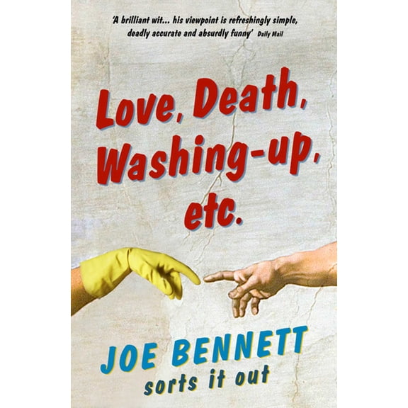 Love, Death, Washing-Up, Etc. : Joe Bennett Sorts It Out (Paperback)