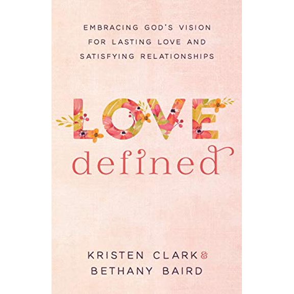 Pre-Owned Love Defined: Embracing God's Vision for Lasting Love and Satisfying Relationships (Paperback) 0801075564 9780801075568