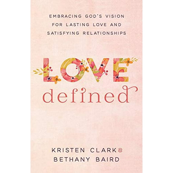 Pre-Owned Love Defined: Embracing God's Vision for Lasting Love and Satisfying Relationships, 9780801075568, 0801075564, Paperback,