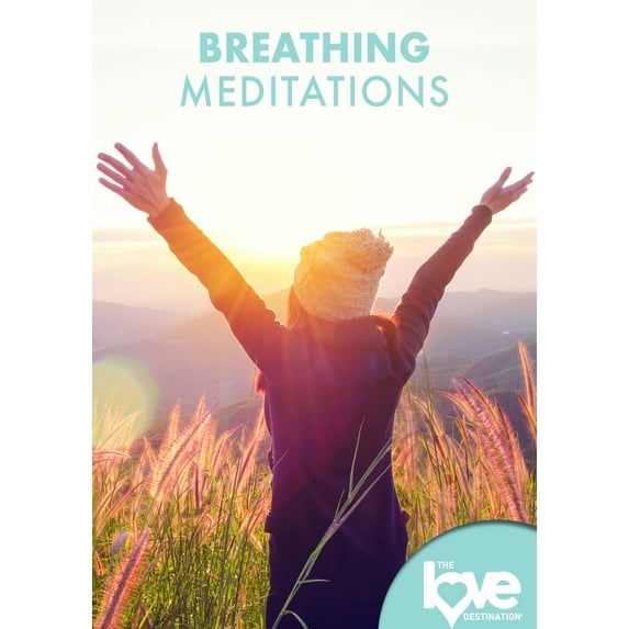 Love Destination Courses: Breathing Meditations