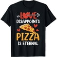 thumbnail image 1 of Love Disappoints Pizza Is Eternal Valentines Humor Valentine T-Shirt, 1 of 3