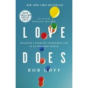 BOB GOFF; DONALD MILLER Love Does: Discover a Secretly Incredible Life in an Ordinary World, (Paperback)