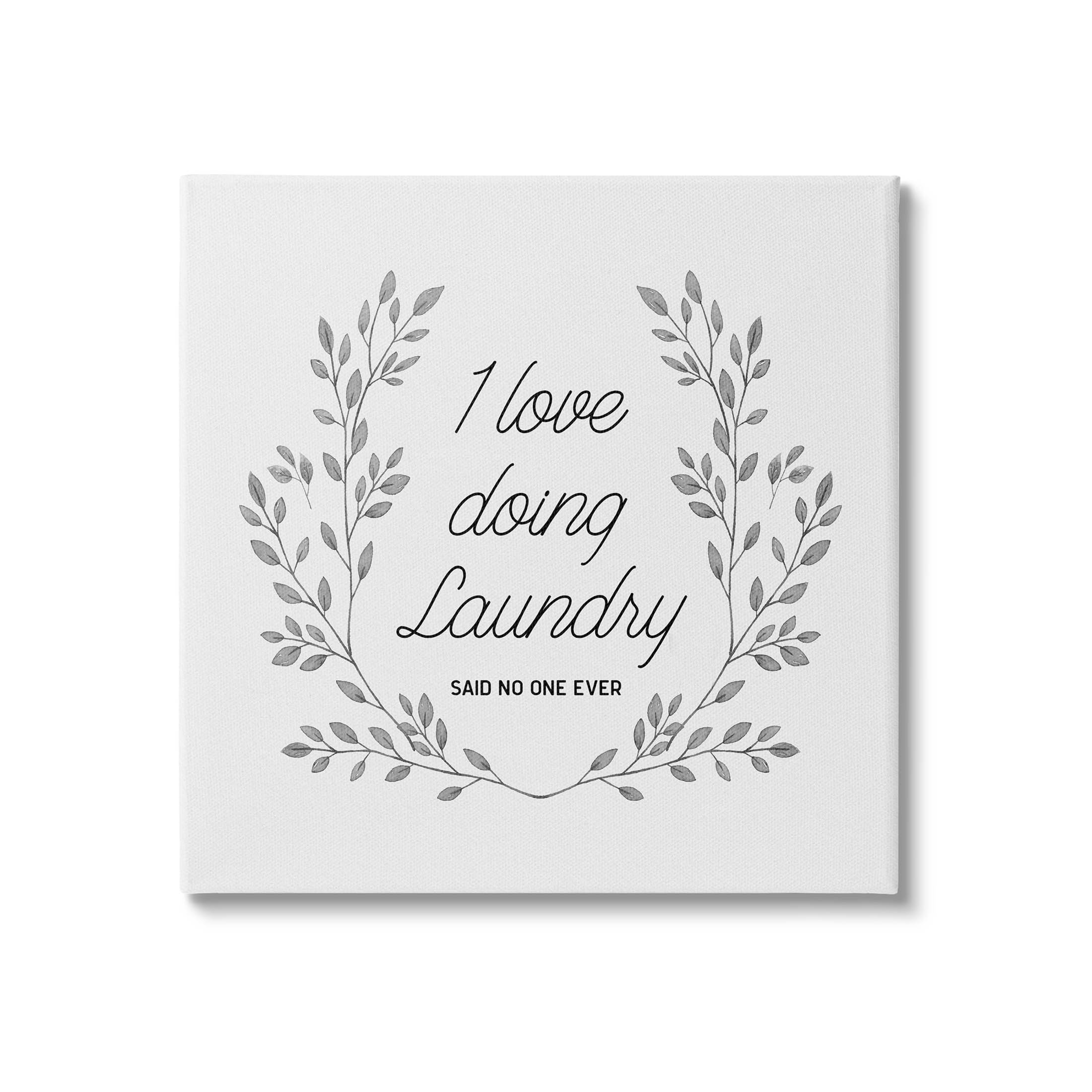 Love Doing Laundry Said No One Funny Botanical & Floral Graphic Art Gallery Wrapped Canvas Print Wall Art