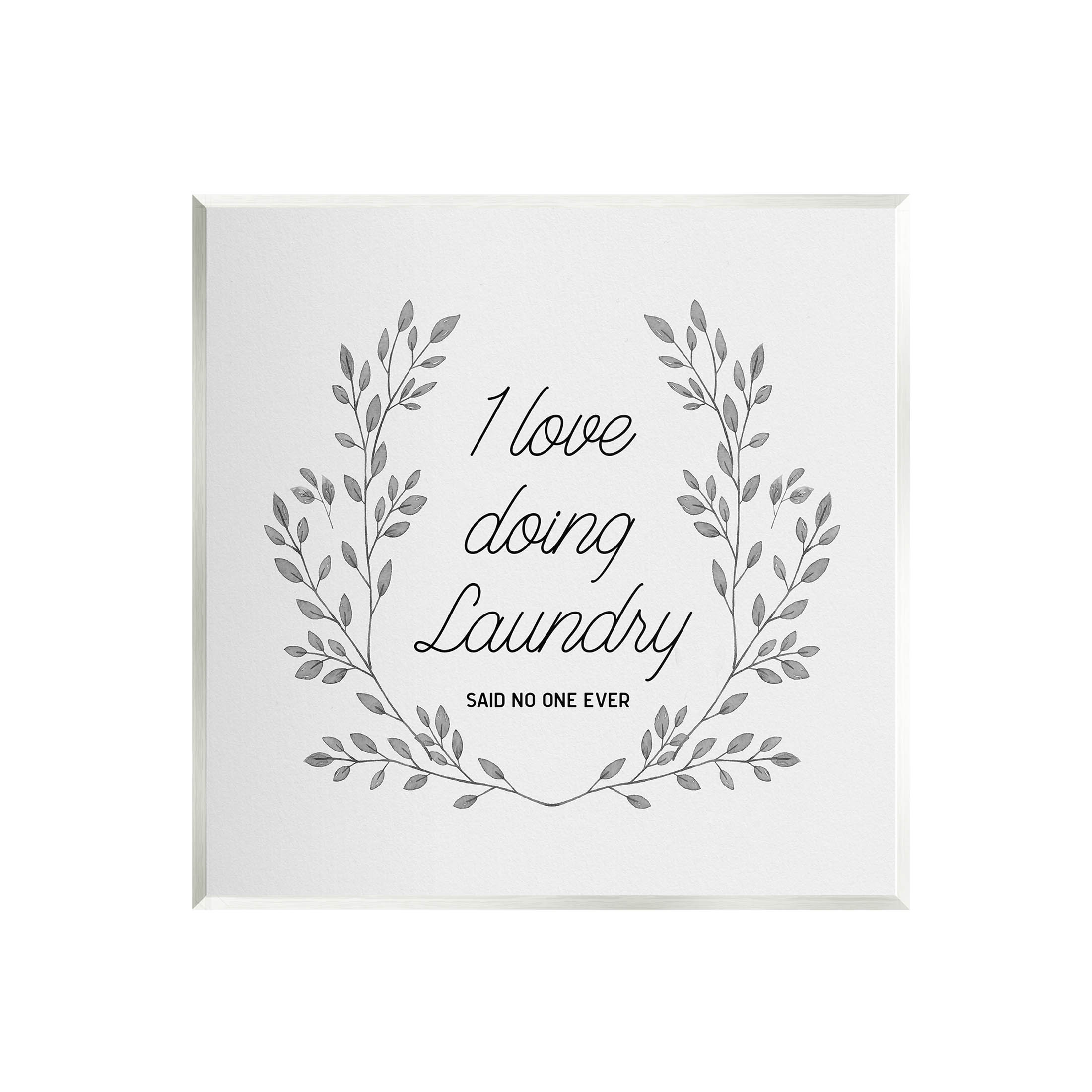 Love Doing Laundry Said No One Funny Botanical & Floral Graphic Art Unframed Art Print Wall Art