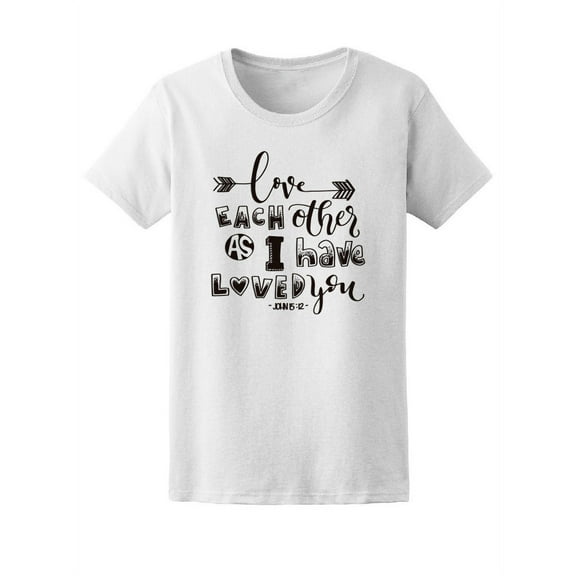 Love Each Other As I Have Christ T-Shirt Women -Image by Shutterstock, Female Large