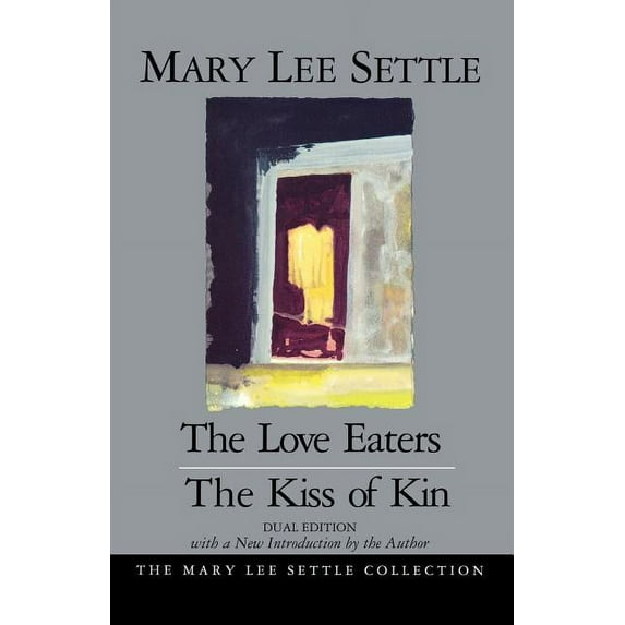 Mary Lee Settle Collection The Love Eaters and the Kiss of Kin, (Paperback)