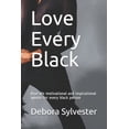 thumbnail image 1 of Love Every Black : Real life motivational and inspirational quotes for every black person (Paperback), 1 of 1