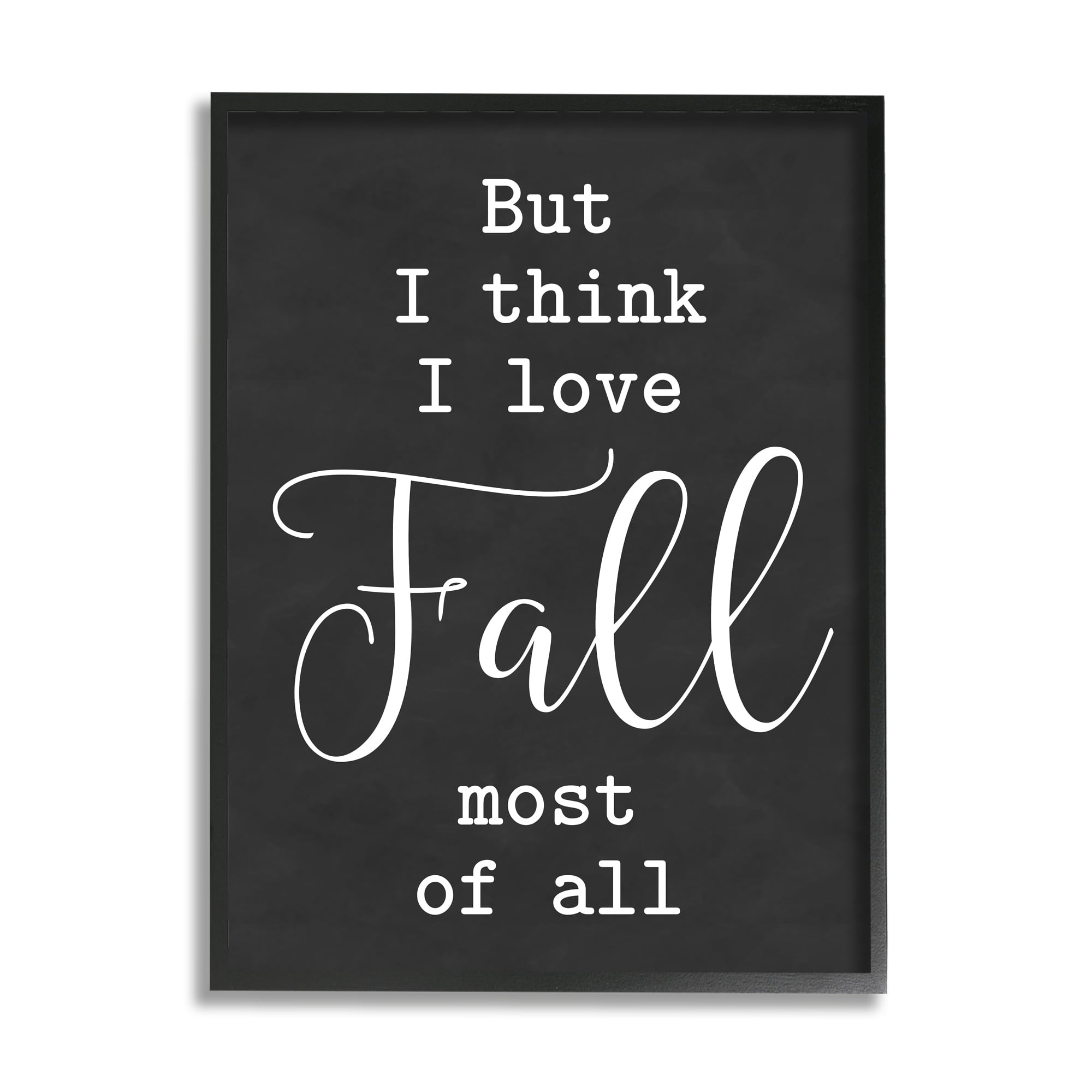 Love Fall Most Of All Seasonal Autumn Phrase Inspirational Graphic Art Framed Art Print Wall Art