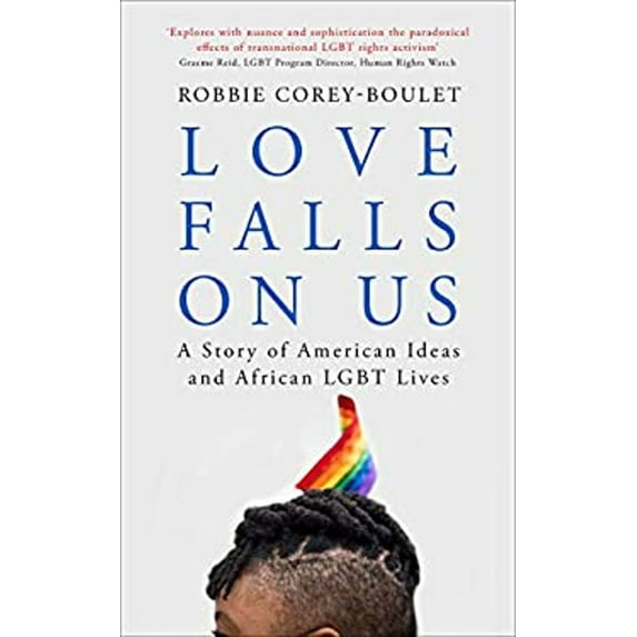 Pre-Owned Love Falls on Us: A Story of American Ideas and African LGBT Lives (Hardcover) 1786997088 9781786997081