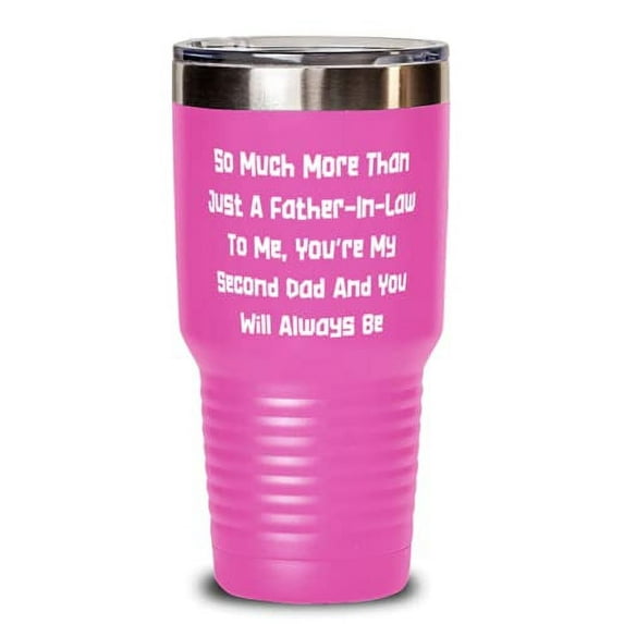 Love Father-in-law, So Much More Than Just A Father-In-Law To Me, You're My Second Dad And You, Epic 30oz Tumbler For Dad From Son