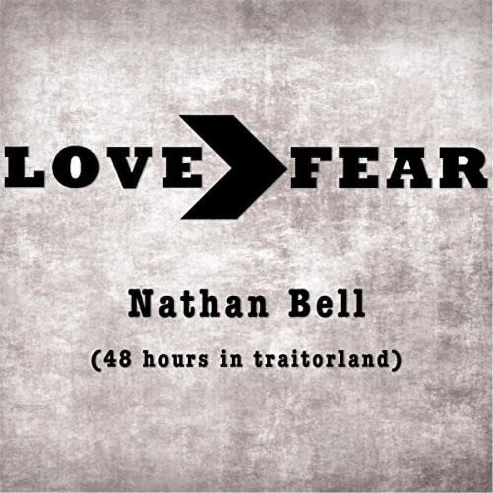 Love - Fear (48 Hours In Traitorland)