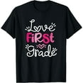 thumbnail image 1 of Love First Grade Fun Teacher Student School 1st grade Gift T-Shirt, 1 of 4